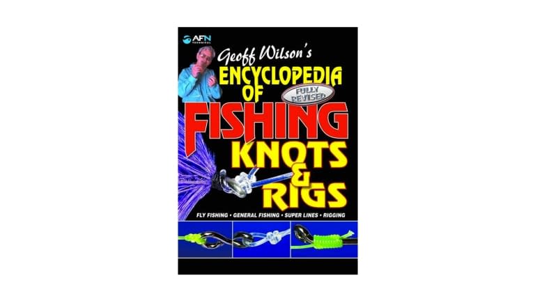 Geoff Wilson's Complete Book of Fishing Knots & Rigs: Encyclopedia